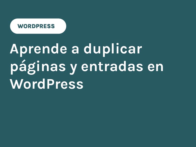 Aprende a duplicar páginas y entradas en WordPress