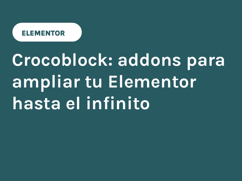 Crocoblock addons para ampliar tu Elementor hasta el infinito