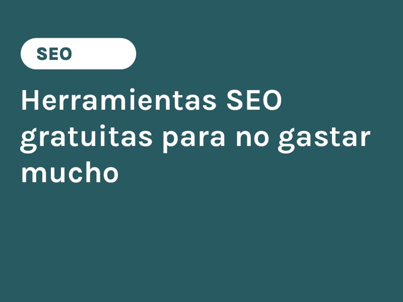 Herramientas SEO gratuitas para no gastar mucho este 2026