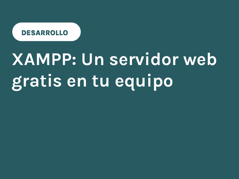 XAMPP Un servidor web gratis en tu equipo