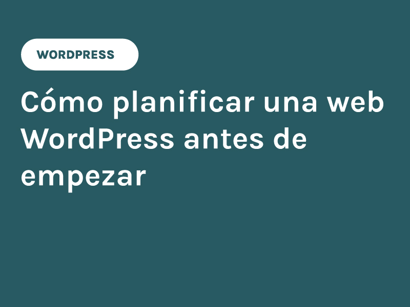 Cómo planificar una web WordPress antes de empezar
